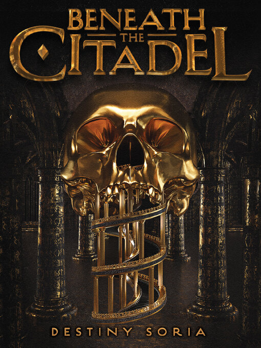 Title details for Beneath the Citadel by Destiny Soria - Available